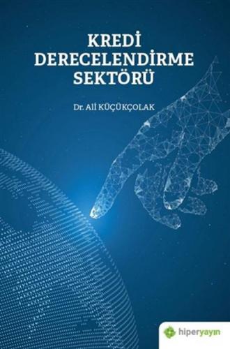 Kredi Derecelendirme Sektörü - Ali Küçükçolak - Hiperlink Yayınları