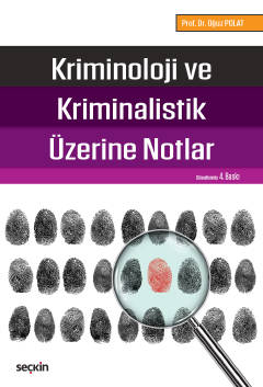 Kriminoloji ve Kriminalistik Üzerine Notlar - Oğuz Polat - Seçkin Yayı