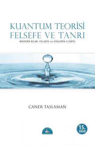 Kuantum Teorisi Felsefe ve Tanrı - Caner Taslaman - İstanbul Yayınevi