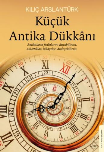 Küçük Antika Dükkânı - Kılıç Arslantürk - Destek Yayınları