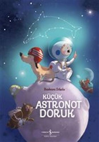 Küçük Astronot Doruk - Barbara Scholz - İş Bankası Kültür Yayınları