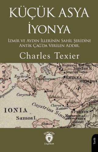 Küçük Asya İyonya - Charles Texier - Dorlion Yayınları