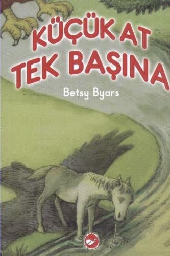 Küçük At Tek Başına - Betsy Byars - Beyaz Balina Yayınları