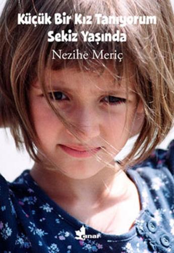 Küçük Bir Kız Tanıyorum Sekiz Yaşında - Nezihe Meriç - Çınar Yayınları