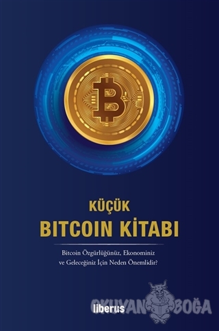 Küçük Bitcoin Kitabı - Kolektif - Liberus Yayınları