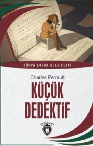 Küçük Dedektif - Dünya Çocuk Klasikleri - Charles Perrault - Dorlion Y