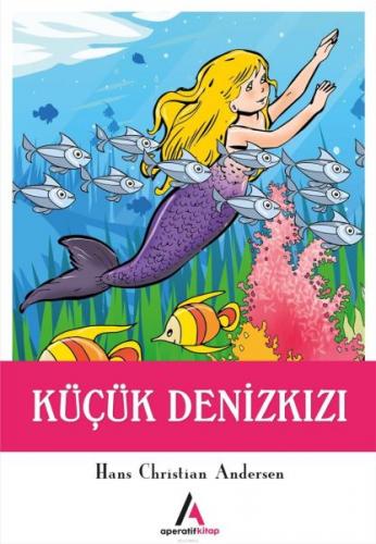 Küçük Deniz Kızı - Hans Christian Andersen - Aperatif Kitap Yayınları