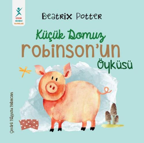 Küçük Domuz Robinson’un Öyküsü - Beatrix Potter - Çocuk Gelişim Yayınl