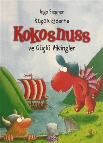Küçük Ejderha Kokosnuss ve Güçlü Vikingler - Ingo Siegner - Abm Yayıne