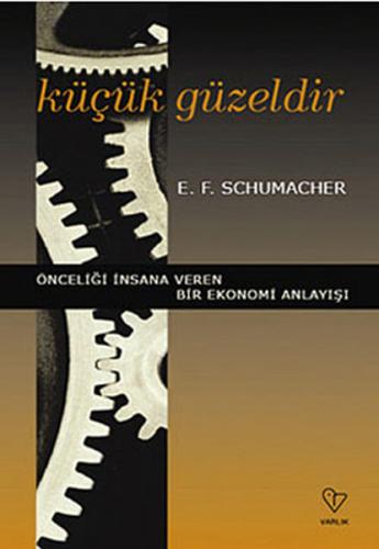 Küçük Güzeldir - E. F. Schumacher - Varlık Yayınları