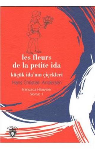 Küçük İda'nın Çiçekleri Fransızca Hikayeler Seviye 1 - Hans Cristian A