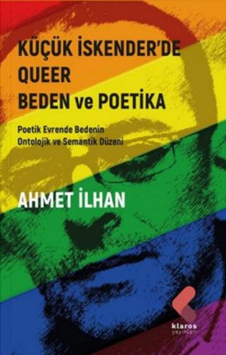 Küçük İskender'de Queer Beden ve Poetika - Ahmet İlhan - Klaros Yayınl