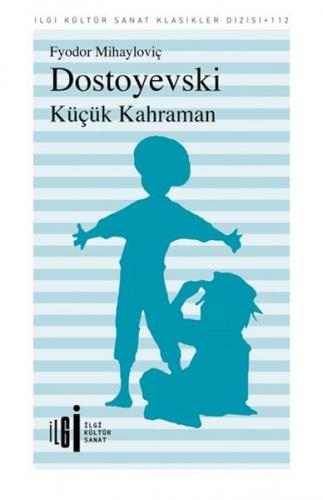 Küçük Kahraman - Dostoyevski - İlgi Kültür Sanat Yayıncılık