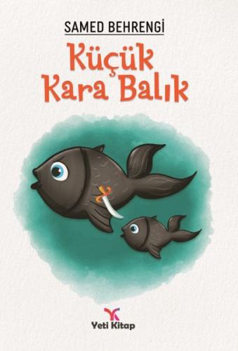 Küçük Kara Balık - Samed Behrengi - Yeti Kitap