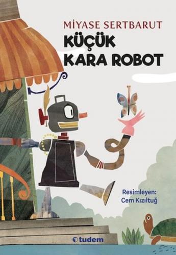 Küçük Kara Robot - Miyase Sertbarut - Tudem Yayınları