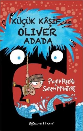 Küçük Kaşif Oliver Adada - Philip Reeve - Epsilon Yayınevi