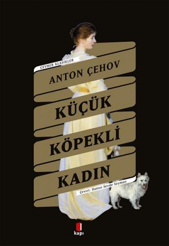 Küçük Köpekli Kadın - Anton Pavloviç Çehov - Kapı Yayınları