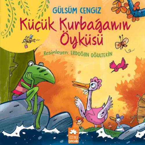 Küçük Kurbağanın Öyküsü - Gülsüm Cengiz - Eksik Parça Yayınları