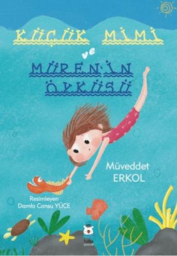 Küçük Mimi ve Müren’in Öyküsü - Müveddet Erkol - Luna Yayınları