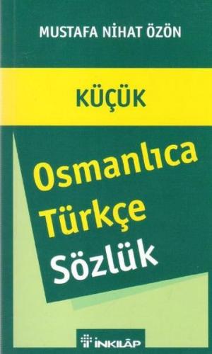 Küçük Osmanlıca - Türkçe Sözlük - Mustafa Nihat Özön - İnkılap Kitabev