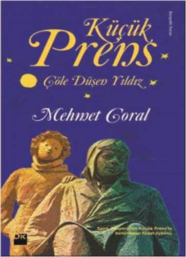 Küçük Prens - Çöle Düşen Yıldız - Mehmet Coral - Doğan Kitap