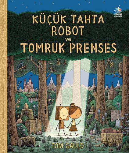 Küçük Tahta Robot ve Tomruk Prenses - Tom Gauld - İthaki Çocuk Yayınla
