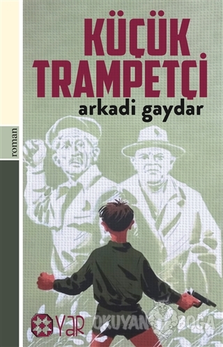 Küçük Trampetçi - Arkadi Gaydar - Yar Yayınları