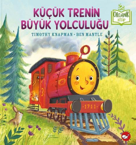 Küçük Trenin Büyük Yolculuğu - Organik Kitaplar - Timothy Knapman - Be