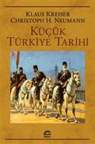Küçük Türkiye Tarihi - Klaus Kreiser - İletişim Yayınevi
