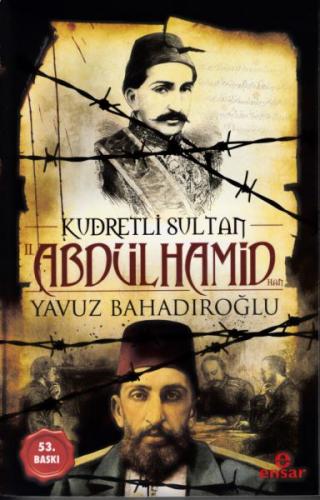 Kudretli Sultan 2. Abdülhamid Han - Yavuz Bahadıroğlu - Ensar Neşriyat