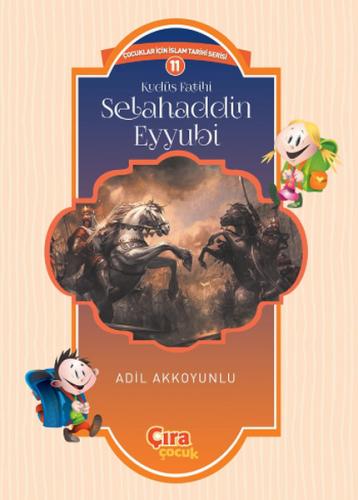 Kudüs Fatihi Selahaddin Eyyubi - Adil Akkoyunlu - Çıra Yayınları