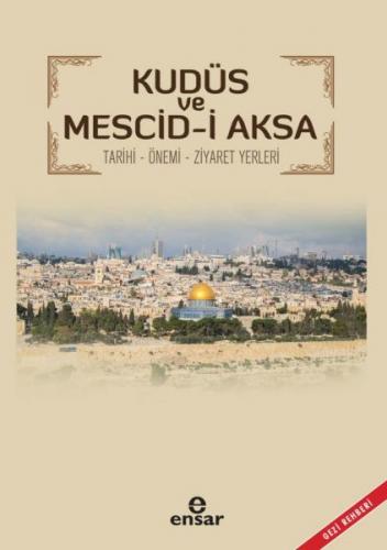 Kudüs ve Mescid-i Aksa - Ünal Aytekin - Ensar Yayıncılık