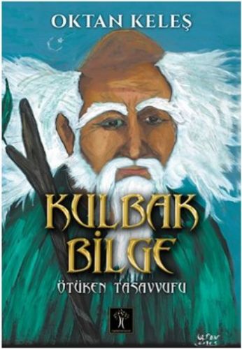 Kulbak Bilge (Ciltli) - Oktan Keleş - İlgi Kültür Sanat Yayınları