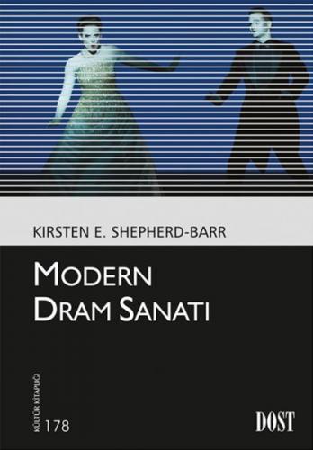Modern Dram Sanatı - Kirsten E. Shepherd-Barr - Dost Kitabevi Yayınlar