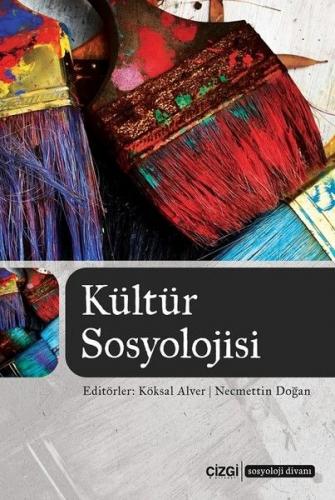 Kültür Sosyolojisi - Köksal Alver - Çizgi Kitabevi Yayınları
