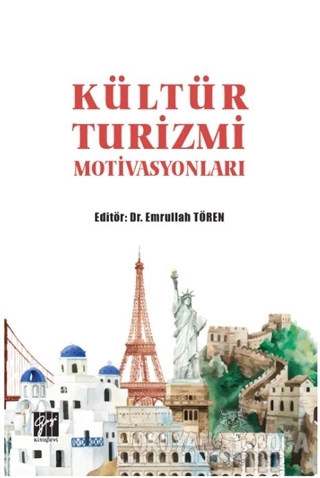 Kültür Turizmi Motivasyonları - Emrullah Tören - Gazi Kitabevi