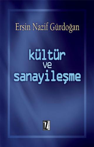Kültür ve Sanayileşme - Ersin Gürdoğan - İz Yayıncılık