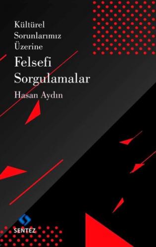 Kültürel Sorunlarımız Üzerine Felsefi Sorgulamalar - Hasan Aydın - Sen