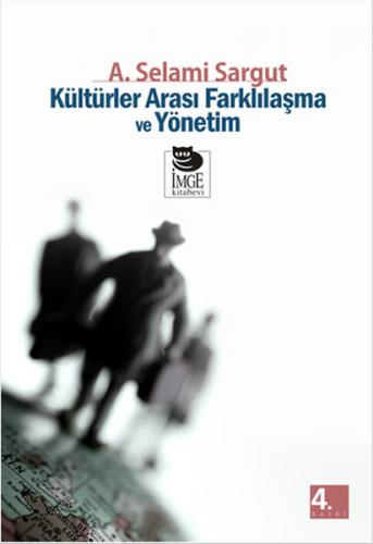 Kültürler Arası Farklılaşma ve Yönetim - A. Selami Sargut - İmge Kitab