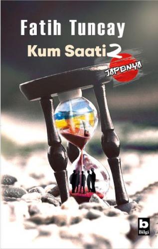 Kum Saati 2 Japonya - Fatih Tuncay - Bilgi Yayınevi