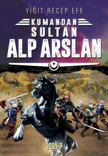 Sultan Alp Arslan: Kumandan 3 - Yiğit Recep Efe - Acayip Kitaplar