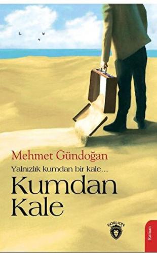 Kumdan Kale - Mehmet Gündoğan - Dorlion Yayınları