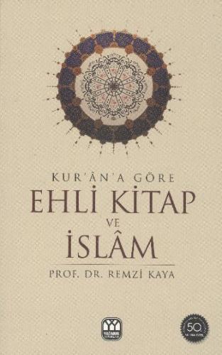 Kur'an'a Göre Ehli Kitap ve İslam - Remzi Kaya - Yağmur Yayınları