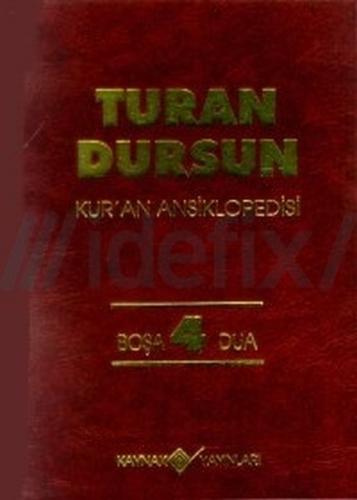 Kur'an Ansiklopedisi Cilt: 4 Boşa-Dua (Ciltli) - Turan Dursun - Kaynak