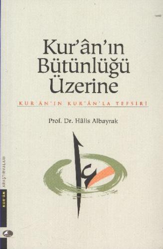 Kur'an'ın Bütünlüğü Üzerine - Halis Albayrak - Şule Yayınları