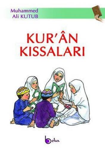 Kur'an Kıssaları - Muhammed Ali Kutub - Beka Yayınları