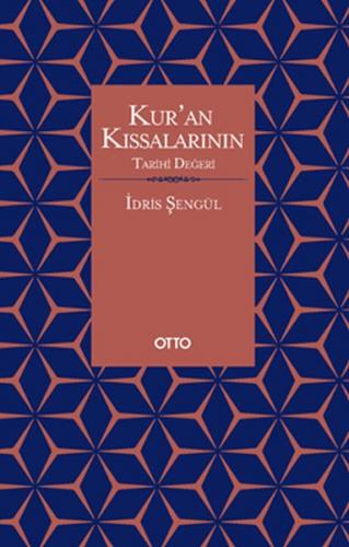 Kur'an Kıssalarının Tarihi Değeri - İdris Şengül - Otto Yayınları
