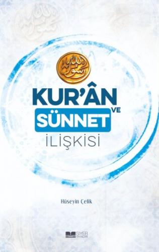 Kur'an ve Sünnet İlişkisi - Hüseyin Çelik - Siyer Yayınları