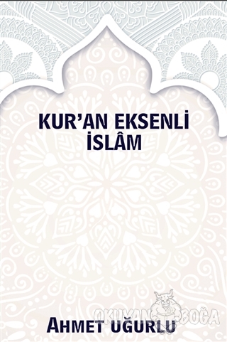 Kur'an Eksenli İslam - Ahmet Uğurlu - Platanus Publishing