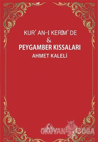 Kur'an-ı Kerim'de Peygamber Kıssaları - Ahmet Kaleli - Cağaloğlu Yayın